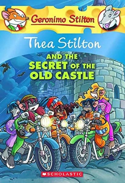 Thea Stilton and the Secret of the Old Castle by Thea Stilton