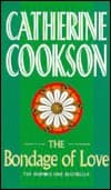 The Bondage of Love by Catherine Cookson