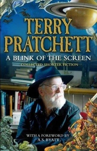 A Blink of the Screen by Terry Pratchett, A. S. Byatt