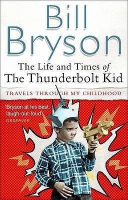 The Life and Times of the Thunderbolt Kid by Bill Bryson