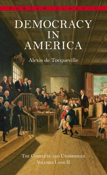 Democracy in America: The Complete and Unabridged Volumes I and II by Alexis De Tocqueville