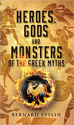 Heroes, Gods and Monsters of the Greek Myths by Bernard Evslin