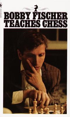 Bobby Fischer Teaches Chess by Bobby Fischer, Stuart Margulies, Donn Mosenfelder
