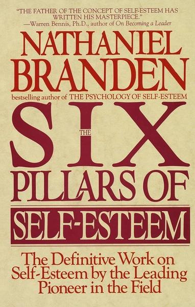 Six Pillars of Self-Esteem by Nathaniel Branden