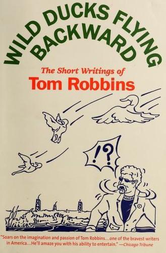 Wild Ducks Flying Backward by Tom Robbins