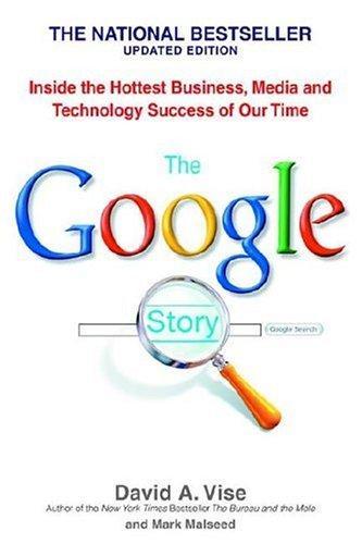 The Google Story by David A. Vise, Mark Malseed