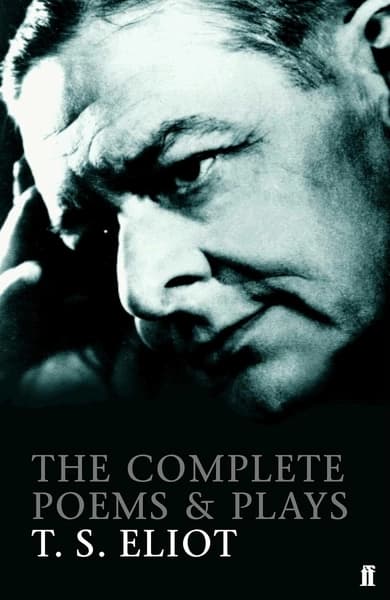 The Complete Poems and Plays of T. S. Eliot by T S Eliot