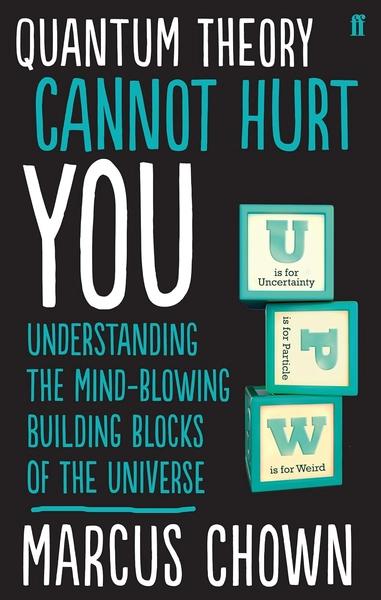 Quantum Theory Cannot Hurt You by Marcus Chown