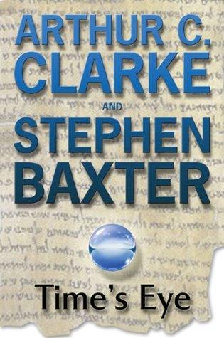 Time's Eye by Arthur C. Clarke, Stephen Baxter