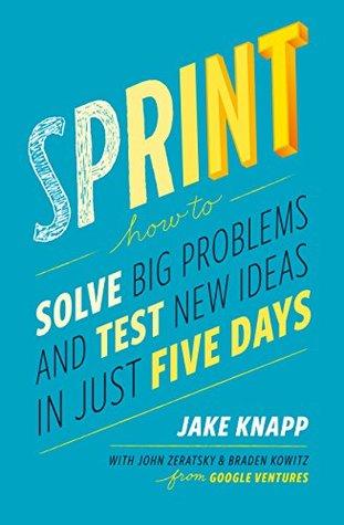 Sprint by Jake Knapp, John Zeratsky, Braden Kowitz