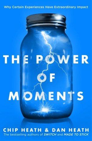 The Power of Moments by Chip Heath, Dan Heath