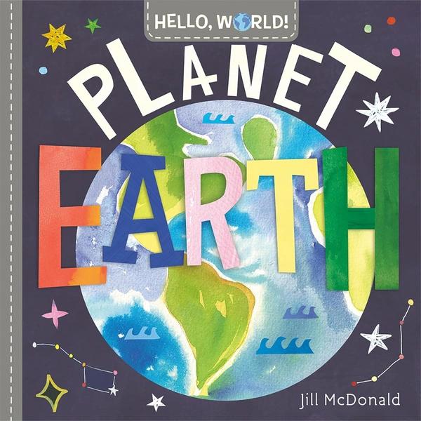 Hello World Planet Earth by Jill McDonald
