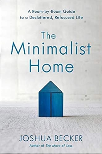 The Minimalist Home by Joshua Becker