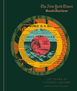 The New York Times Book Review: 125 Years of Literary History by The New York Times