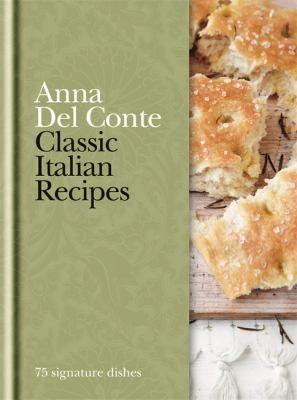 Classic Italian Recipes by Anna Del Conte
