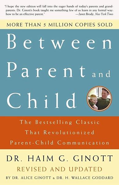 Between Parent and Child: Revised and Updated by Gino Wickman