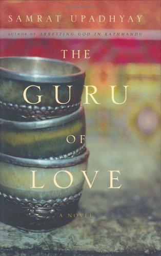 The Guru of Love by Samrat Upadhyay