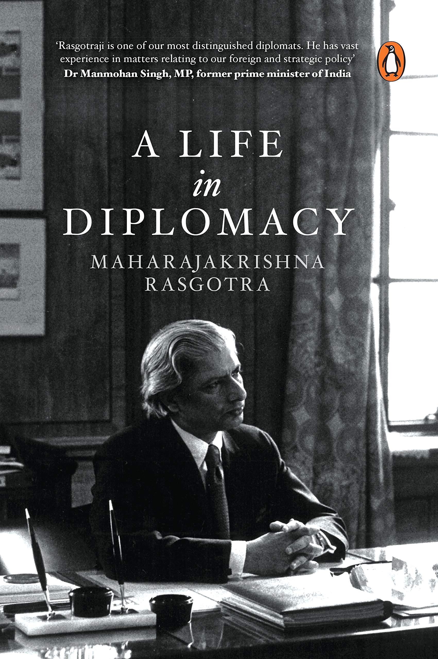 A Life in Diplomacy by Maharajkrishna Rasgotra