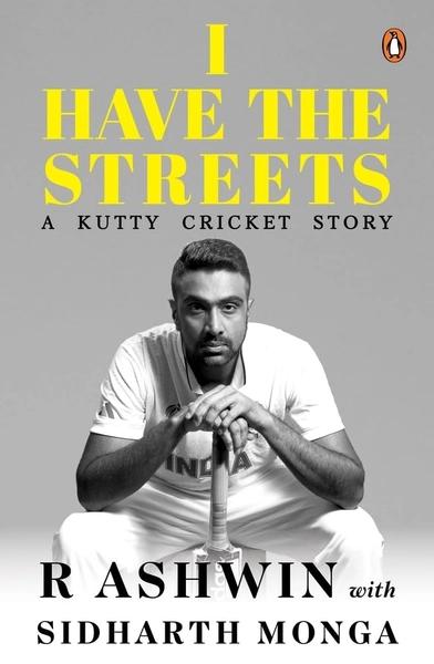 I Have the Streets by R Ashwin, Sidharth Monga