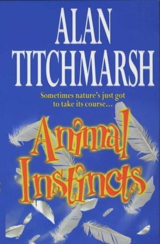 Animal Instincts by Alan Titchmarsh