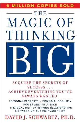 The Magic Of Thinking Big by David J Schwartz