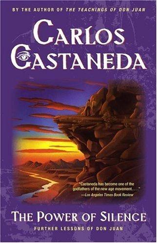 Power of Silence by Carlos Castaneda