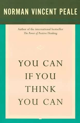 You can if you think you can by Norman Vincent Peale