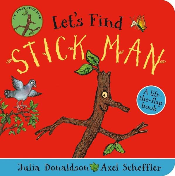 Let's Find Stick Man by Julia Donaldson, Axel Scheffler
