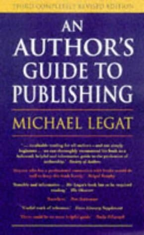 An Author's Guide to Publishing by Michael Legat