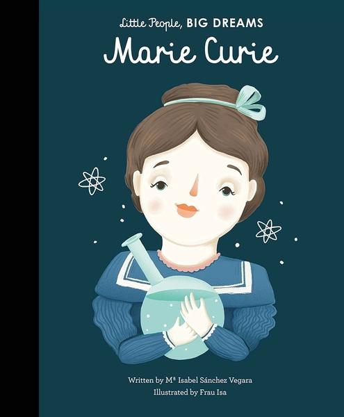 Little People, Big Dreams: Marie Curie by Maria Isabel Sanchez Vegara