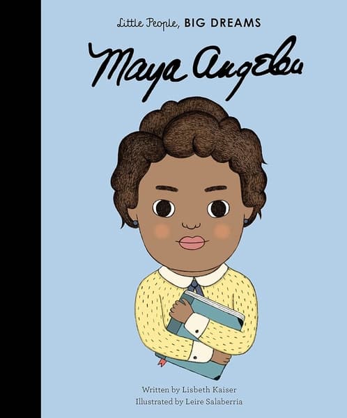 Little People, Big Dreams: Maya Angelou by Lisbeth Kaiser