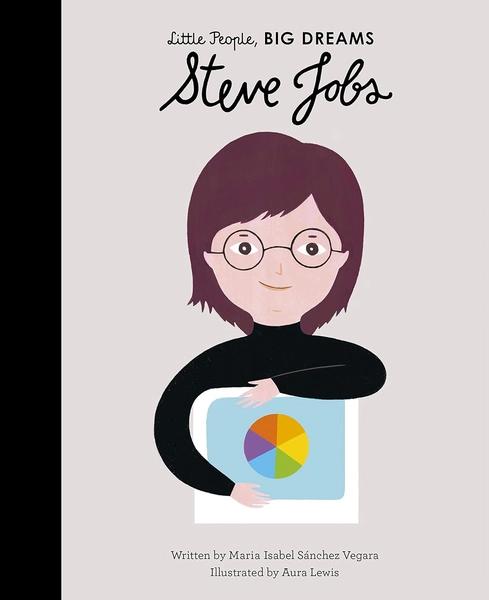 Little People, Big Dreams: Steve Jobs by Maria Isabel Sanchez Vegara