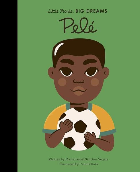 Little People, Big Dreams :Pele by Maria Isabel Sanchez Vegara