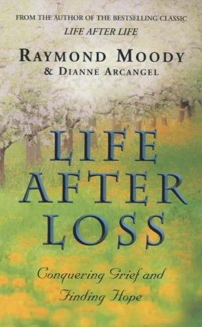 life after loss by Raymond Moody, Dianne Arcangel