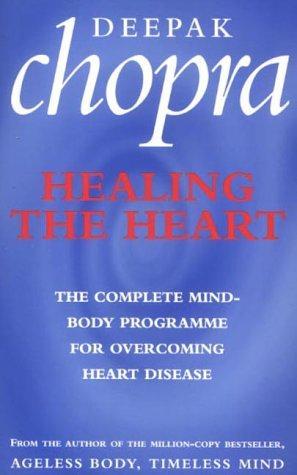 Healing the Heart by Chopra Deepak
