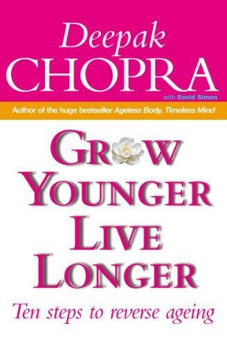 Grow Younger, Live Longer by Chopra Deepak, David Simon