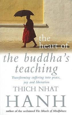 The Heart of the Buddha's Teaching by Thich Nhat Hanh