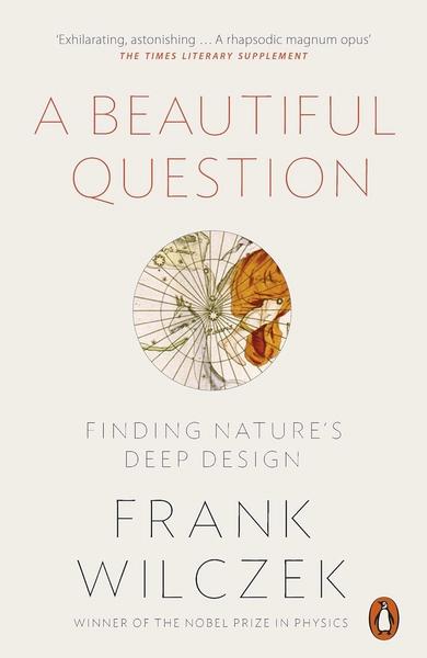 A Beautiful Question by Frank Wilczek
