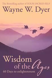 Wisdom of the Ages by Dr Wayne W.Dyer
