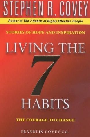 Living the 7 Habits by Stephen R. Covey