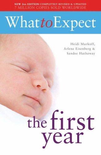 What to Expect the first year by Arlene Eisenberg, Heidi Murkoff, Sandee Hathaway