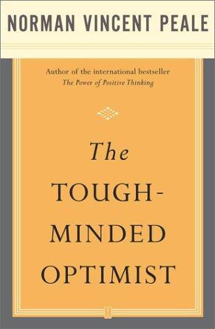 The tough-minded optimist by Norman Vincent Peale