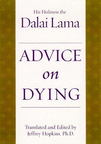 Advice On Dying: And Living Well by Taming the Mind by Jeffrey Hopkins, Dalai Lama Xiv Bstan-ʼDzin-Rgya-Mtsho