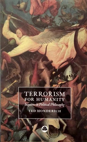 Terrorism For Humanity by Ted Honderich