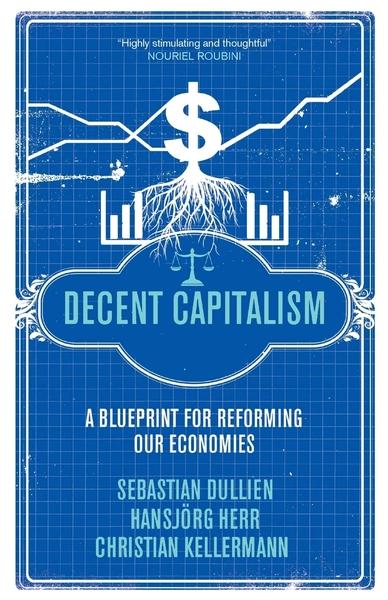 Decent Capitalism by Sebastian Dullien, Hansjoerg Herr, Christian Kellermann