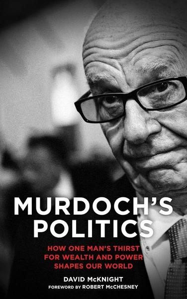 Murdoch's Politics by David McKnight