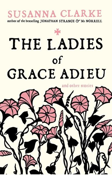 The Ladies of Grace Adieu by Susanna Clarke