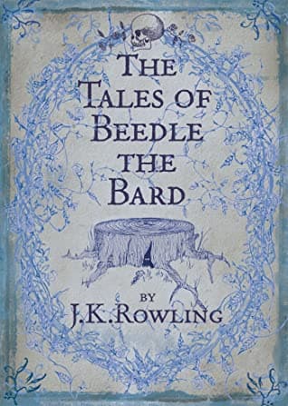 The Tales of Beedle the Bard by J. K. Rowling