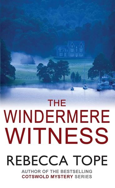 The Windermere Witness (Lake District Mysteries #1) by Rebecca Tope