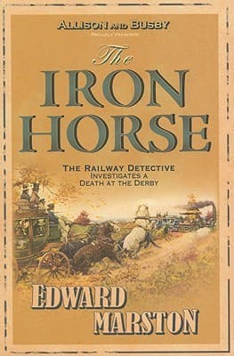 The Iron Horse by Edward Marston
